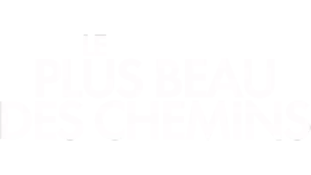 Le Plus Beau Des Chemins