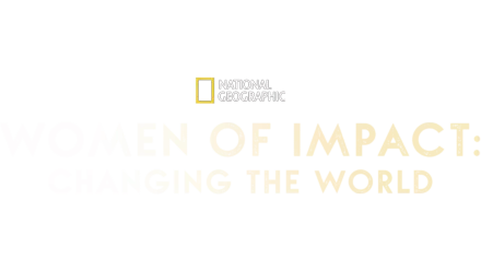 Women of Impact: Changing the World