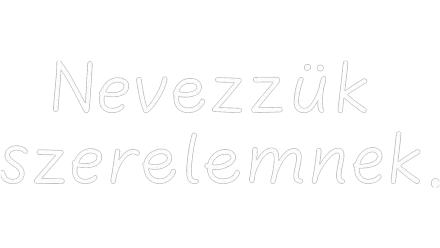 Nevezzük szerelemnek