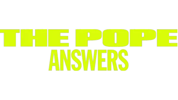 The Pope: Answers