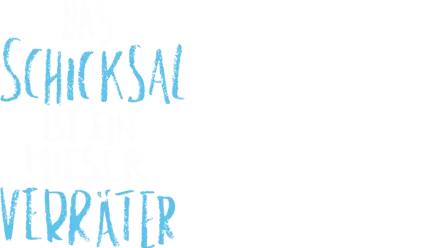 Das Schicksal ist ein mieser Verräter