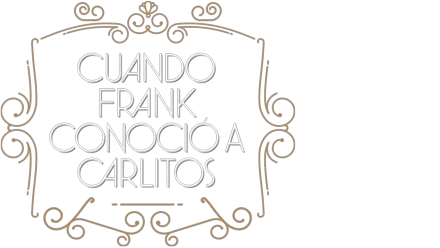 Cuando Frank conoció a Carlitos