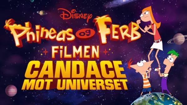 thumbnail - Phineas og Ferb-filmen: Candace mot universet