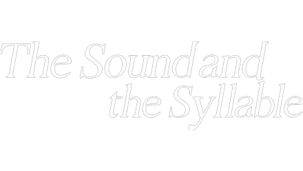 The Sound and the Syllable