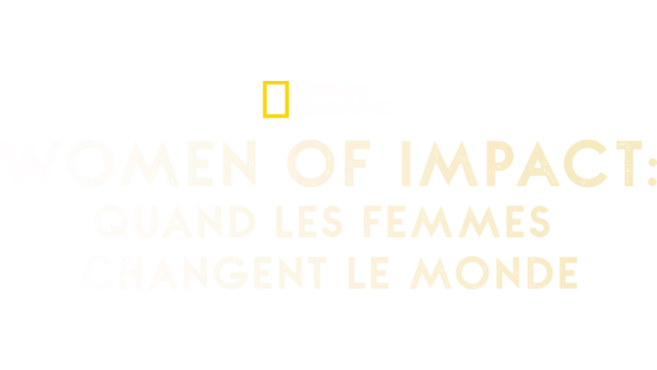 Women of Impact : Quand les femmes changent le monde