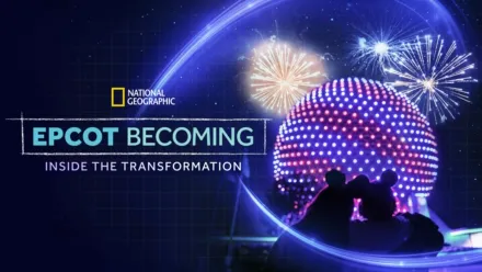 thumbnail - EPCOT Becoming: Inside the Transformation