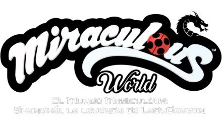 El Mundo Miraculous: Shanghái, la leyenda de LadyDragon