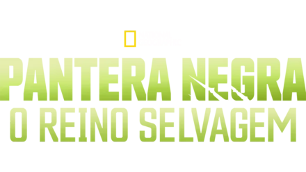 Pantera Negra: O Reino Selvagem