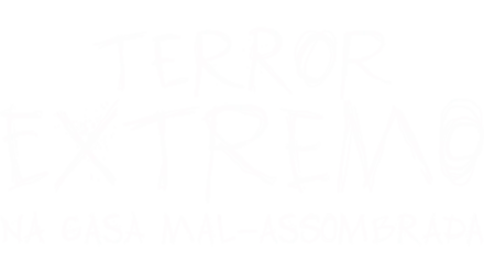 Terror Extremo na Casa Mal-Assombrada