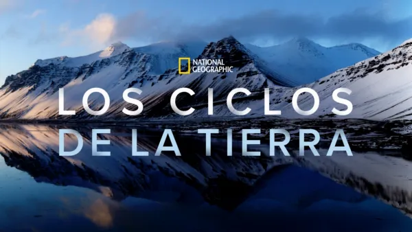 thumbnail - National Geographic: Los ciclos de la Tierra