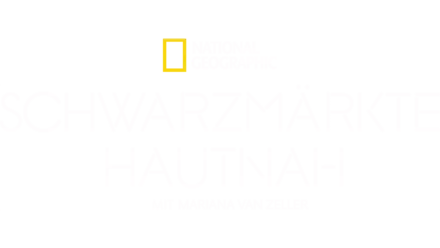 Schwarzmärkte hautnah mit Mariana van Zeller