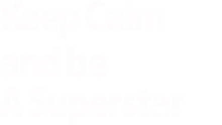 Keep Calm and Be a Superstar