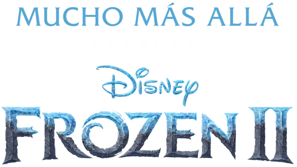 Mucho más allá: Creando Frozen 2
