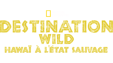 Destination Wild : Hawaï à l'état sauvage