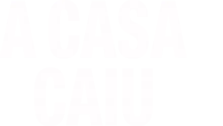 A Casa Caiu