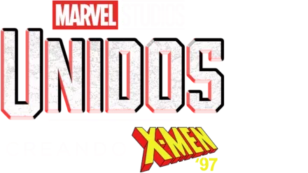 UNIDOS: Creando X-Men '97