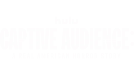 Captive Audience: A Real American Horror Story