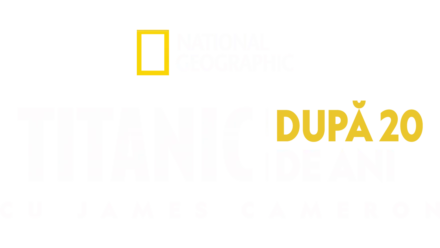 Titanic: După 20 de ani, cu James Cameron