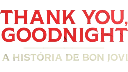 Thank You, Goodnight: A História de Bon Jovi