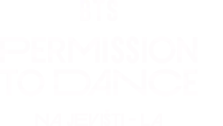 BTS: PERMISSION TO DANCE NA JEVIŠTI - LA