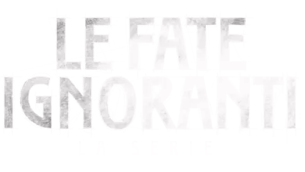 Le Fate Ignoranti