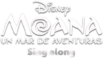 Moana: Un mar de aventuras Sing along