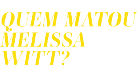 Quem Matou Melissa Witt?