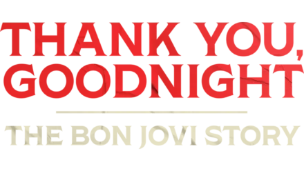 Thank You, Goodnight: The Bon Jovi Story