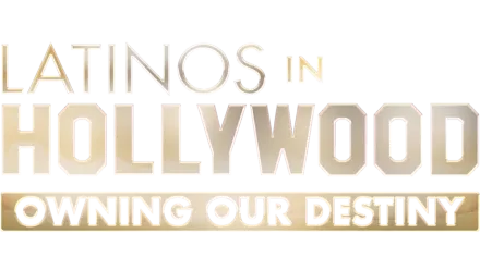 Latinos in Hollywood: Owning Our Destiny