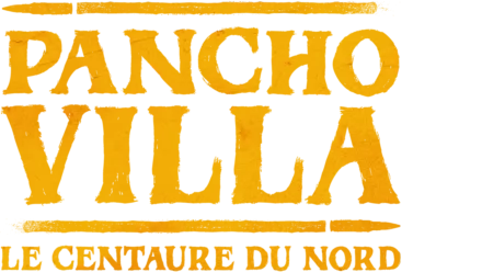 Pancho Villa : le Centaure du Nord