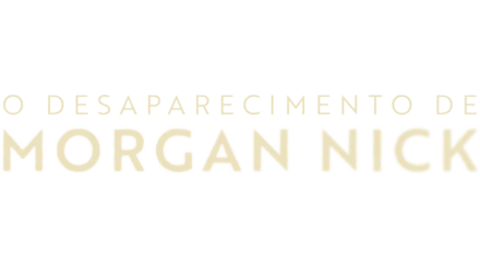 O Desaparecimento de Morgan Nick