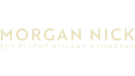 Morgan Nick: Egy eltűnt kislány nyomában