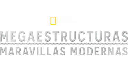 Megaestructuras: Maravillas modernas