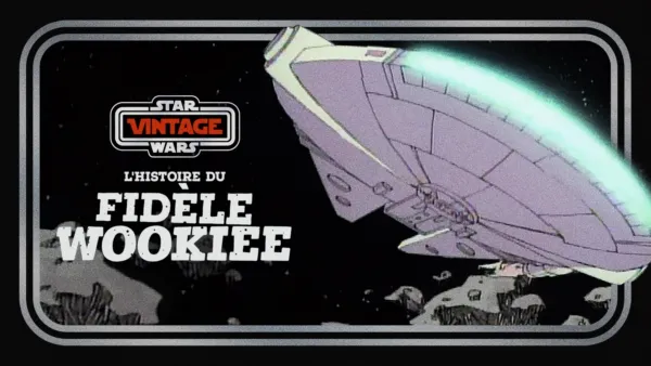 thumbnail - Star Wars Vintage : L'Histoire du fidèle Wookiee