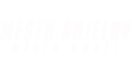 Mesto anjelov, mesto smrti