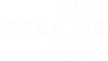 Nie czas na łzy