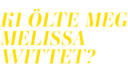 Ki ölte meg Melissa Wittet?