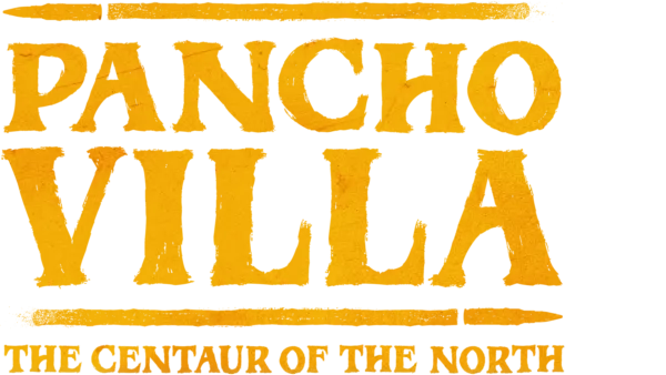 Pancho Villa: The Centaur of the North