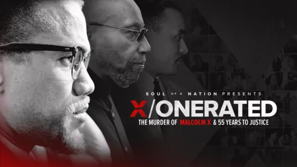 thumbnail - Soul of a Nation Presents: X/onerated - The Murder of Malcolm X and 55 Years to Justice