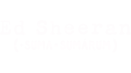 Ed Sheeran: Suma sumárum