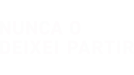 Nunca o Deixei Partir