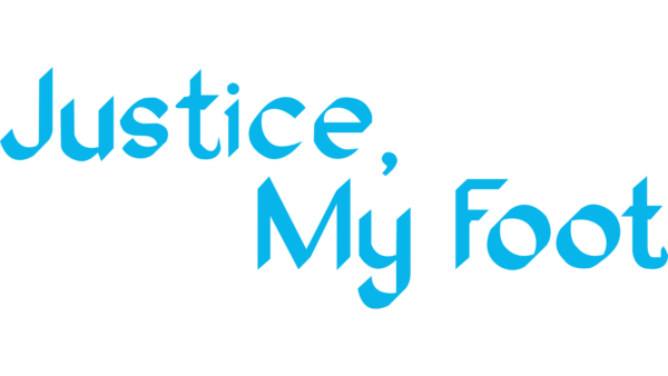 Justice, My Foot