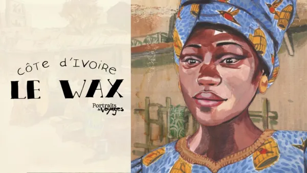 thumbnail - PORTRAITS DE VOYAGE : CÔTE D'IVOIRE - Le Wax