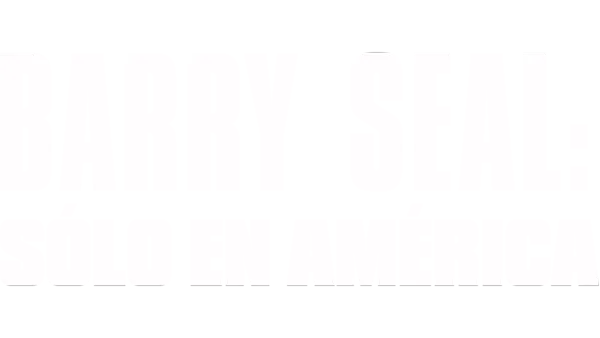 Barry Seal: Solo en América