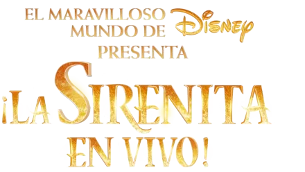 El Maravilloso Mundo de Disney presenta: ¡La Sirenita en vivo!