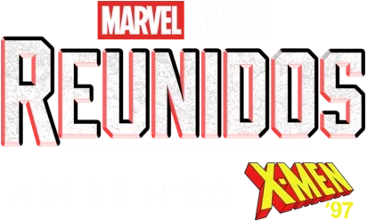 REUNIDOS: Así se hizo X-Men '97
