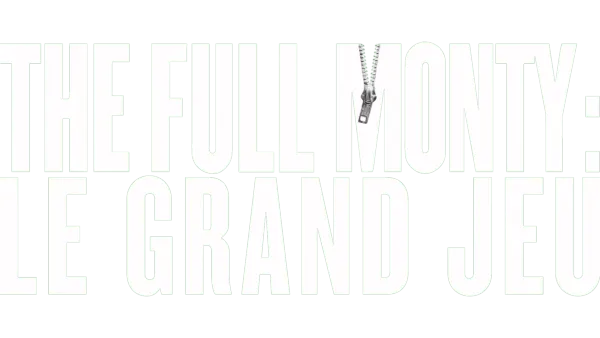 The Full Monty - Le Grand Jeu