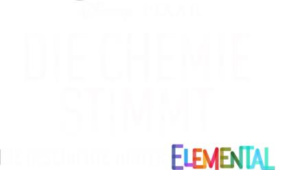 Die Chemie stimmt: Die Geschichte hinter Elemental