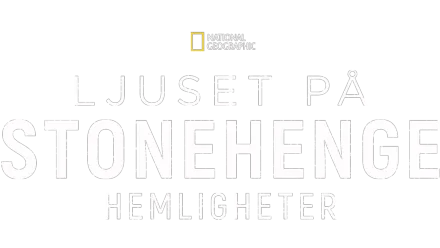 Ljuset på: Stonehenge hemligheter