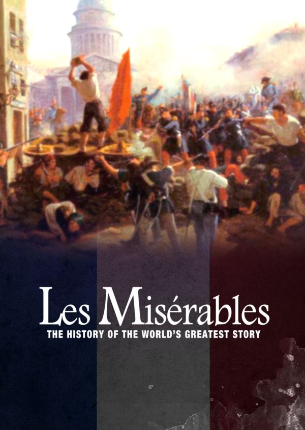 Les Misérables: The History of the World's Greatest Story on Disney+ UK